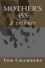 Mother's 45s: A tribute to Tom R. Chambers' mother.