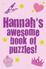 Hannah's Awesome Book Of Puzzles!: Children's puzzle book containing 20 unique personalised name puzzles as well as a mix of 80 other fun puzzles.