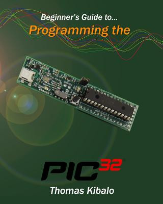 Beginner's Guide to Programming the PIC32