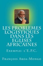 Les Probl?mes Logistiques dans les Eglises Africaines: Exemple: L'Eglise Presbytérienne Camerounaise