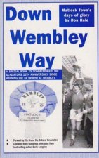 Down Wembley Way: Peter Swan's Magic Marvels FA Trophy Triumph with Matlock Town in 1975
