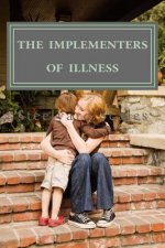 The Implementers of Illness: America' Illness Care Act