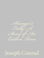 Almayer's Folly: A Story of An Eastern River