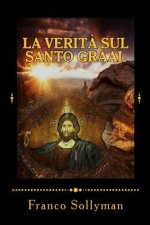 La Verita' sul Santo Graal