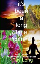 it's been a long time comin': Book one in the Faith, Hope and Charity Series?