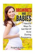 Breakouts And Babies: 7 Natural Ways To Get Rid Of Acne During Pregnancy