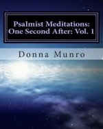 Psalmist Meditations: One Second After: Vol. 1: Donna's God Story: A Spiritual Life Story