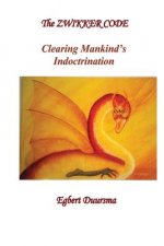 The Zwikker Code: clearing mankind's indoctrination