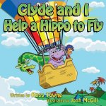 Clyde and I Help a Hippo to Fly