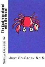 The Crab who played with the Ocean: Just So Story No 5