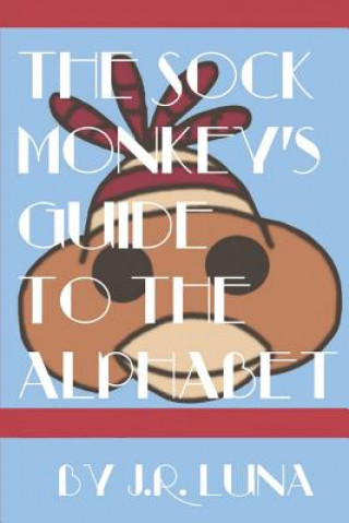 The Sock Monkey's Guide to the Alphabet