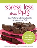 Stress Less About PMS: Your Holistic Nutritional Guide to Preventing PMS