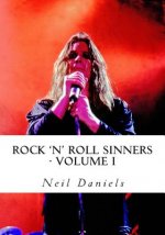 Rock 'N' Roll Sinners - Volume I: Rock Scribes On The Rock Press, Rock Music & Rock Stars