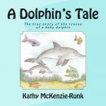 A Dolphin's Tale: The true story of the rescue of a baby dolphin