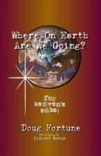 Where on Earth Are We Going?: For Heaven's Sake!