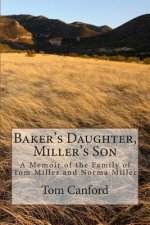 Baker's Daughter, Miller's Son: A Memoir of the Family of Tom Miller and Norma Miller