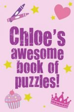 Chloe's Awesome Book Of Puzzles!: Children's puzzle book containing 20 unique personalised puzzles as well as 80 other fun puzzles