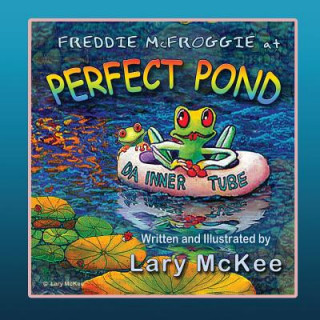 Freddie McFroggie at Perfect Pond: Book one in Finding Frog Valley series