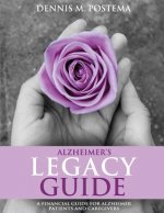 Alzheimer's Legacy Guide: A Financial Guide for Alzheimer's Patients and Caregivers