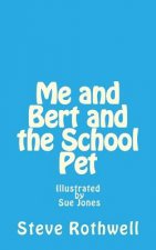 Me and Bert and the School Pet: Illustrated by Sue Jones