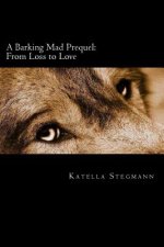 A Barking Mad Prequel: From Loss to Love