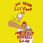 My Friend Lil'foot in: My First Baseball Game