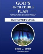 God's Incredible Plan Participant's Guide: A Guide to the Place of Human Action in the Efforts to Share God's Savation with all the Peoples of the wor