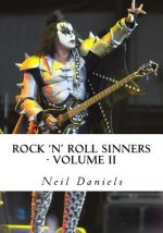 Rock 'N' Roll Sinners - Volume II: Rock Scribes On The Rock Press, Rock Music & Rock Stars