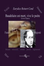 Baudelaire est mort, vive le Po?te: (Livret d'opéra)