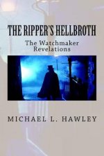 The Ripper's Hellbroth: The Watchmaker Revelations