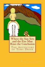 Where the Sun Sets and the Fire Man Rises the Conclusion: The Adventures of Tomy Drier