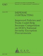 Defense Contracting: Improved Policies and Tools Could Help Increase Competition on DOD's Nationl Security Exception Procurments