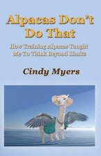 Alpacas Don't Do That: How Training Alpacas Taught Me To Think Beyond Limits