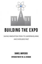 Building The Expo: Saving Innovation from It's Underwhelming & Overused Past
