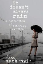 It Doesn't Always Rain: A Collection of Literary Erotica