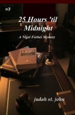 25 Hours 'til Midnight: A Nigel Forbes Mystery