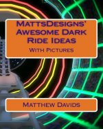 MattsDesigns' Awesome Dark Ride Ideas: With Pictures