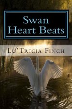 Swan Heart Beats: Collection of Poetry 