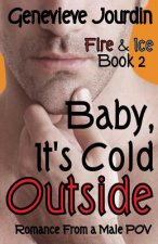 Baby, It's Cold Outside: Romance From a Male POV