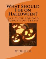 What Should I be on Halloween?