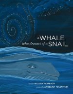 A Whale Who Dreamt of a Snail: A bedtime picture book about our dreams, and how we are connected to the other inhabitants of our world.