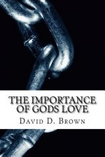 The Importance of Gods Love: Breaking The Chains of Addiction With God's Love