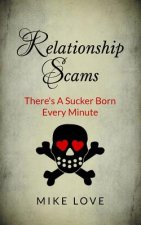 Relationship Scams: There's A Sucker Born Every Minute
