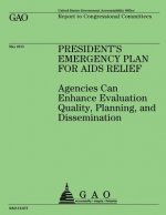 President's Emergency Plan for AIDS Relief: Agencies Can Enhance Evaluation Quality, Planning, and Dissemination
