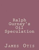 Ralph Gurney's Oil Speculation
