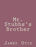 Mr. Stubbs's Brother