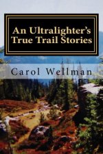 An Ultralighter's True Trail Stories: Beyond the Journey