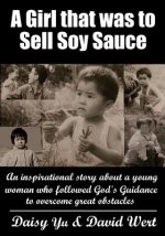 A Girl that was to Sell Soy Sauce: An inspirational story about a young woman who followed God's guidance to overcome great Obstacles