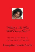 What's In You Will Come Out!: 