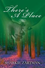 There's a Place: A thought-provoking and uplifting story that gracefully draws attention to the importance of end-of-life directives